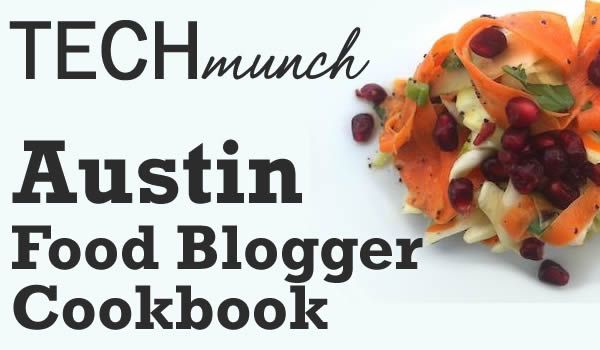 TECHmunch Austin 2013 Food Blogger Community Cookbook